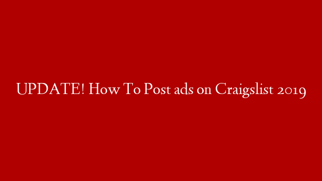UPDATE! How To Post ads on Craigslist 2019