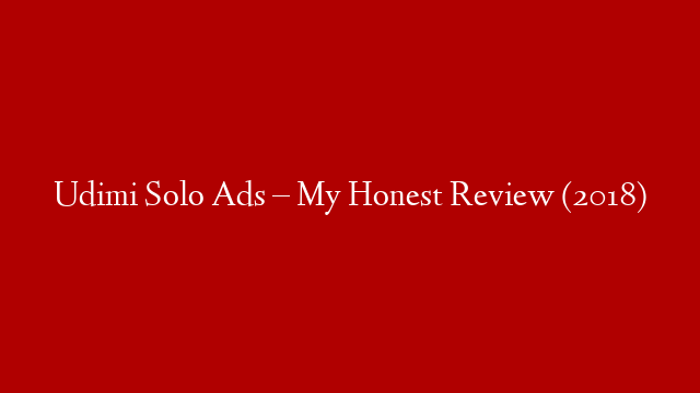 Udimi Solo Ads – My Honest Review (2018)