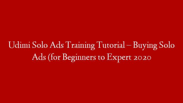 Udimi Solo Ads Training Tutorial – Buying Solo Ads (for Beginners to Expert 2020