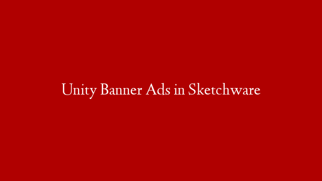 Unity Banner Ads in Sketchware
