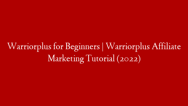 Warriorplus for Beginners | Warriorplus Affiliate Marketing Tutorial (2022)