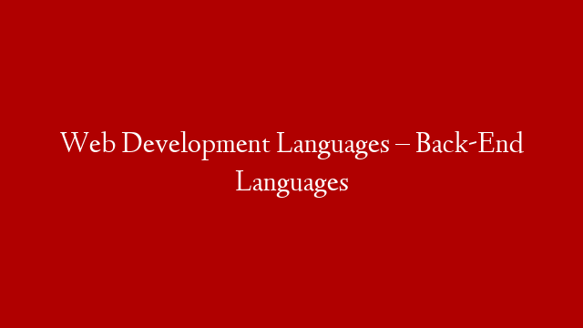 Web Development Languages – Back-End Languages