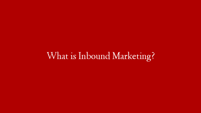 What is Inbound Marketing? post thumbnail image