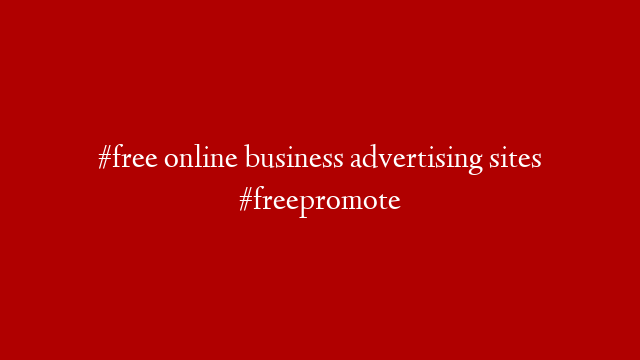 #free online business advertising sites #freepromote