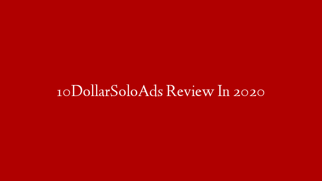 10DollarSoloAds Review In 2020 post thumbnail image