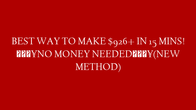 BEST WAY TO MAKE $926+ IN 15 MINS! 🔥NO MONEY NEEDED🔥(NEW METHOD)