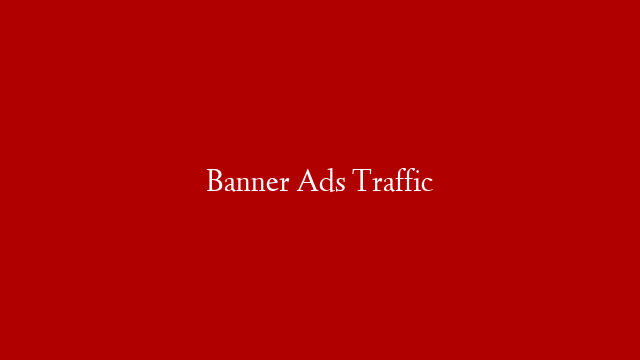 Banner Ads Traffic