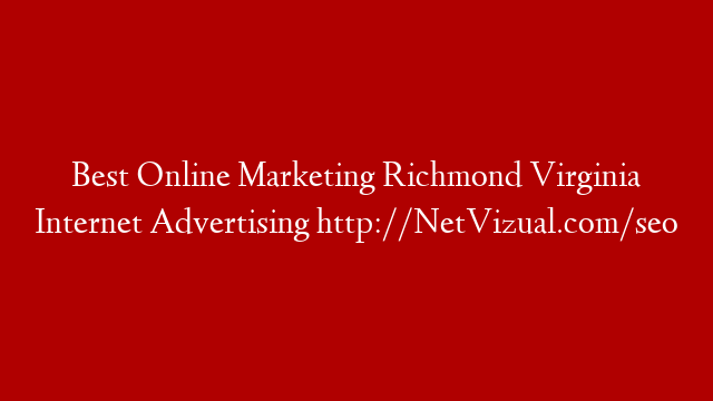 Best Online Marketing Richmond Virginia Internet Advertising http://NetVizual.com/seo