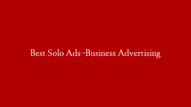 Best Solo Ads -Business Advertising