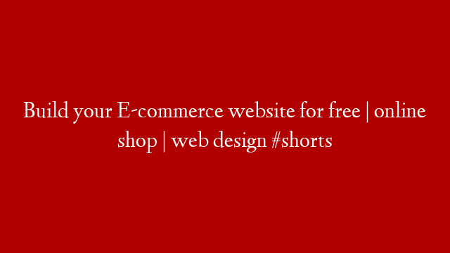 Build your E-commerce website for free | online shop | web design #shorts