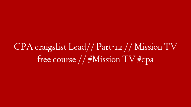 CPA craigslist Lead// Part-12 // Mission TV free course // #Mission_TV #cpa