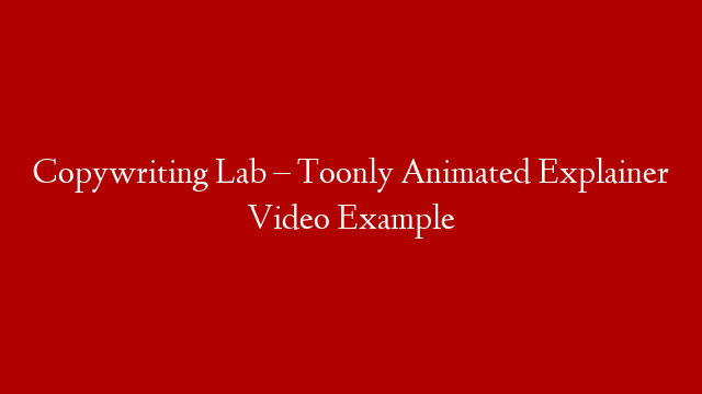 Copywriting Lab – Toonly Animated Explainer Video Example