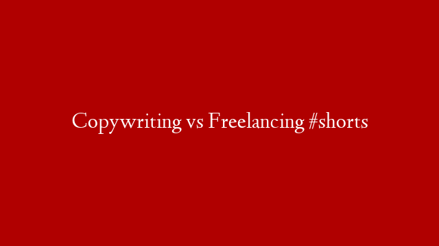 Copywriting vs Freelancing #shorts