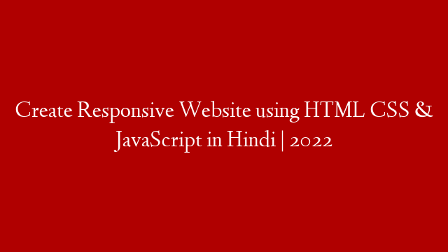 Create Responsive Website using HTML CSS & JavaScript in Hindi | 2022