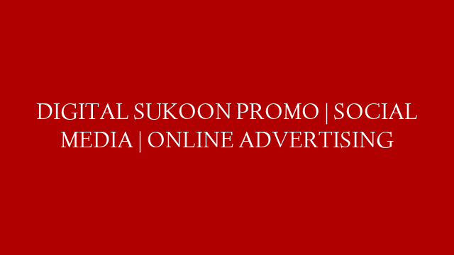 DIGITAL SUKOON PROMO | SOCIAL MEDIA | ONLINE ADVERTISING
