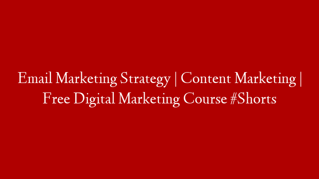 Email Marketing Strategy | Content Marketing | Free Digital Marketing Course #Shorts