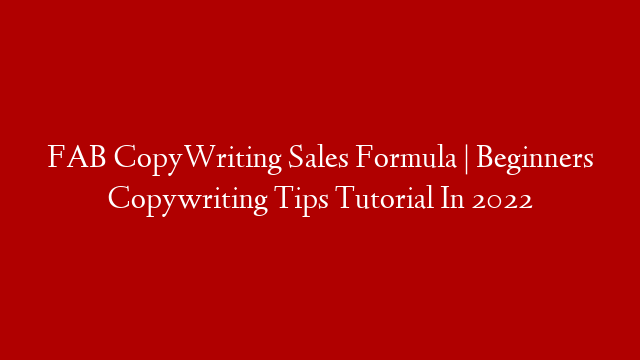 FAB CopyWriting Sales Formula | Beginners Copywriting Tips Tutorial In 2022