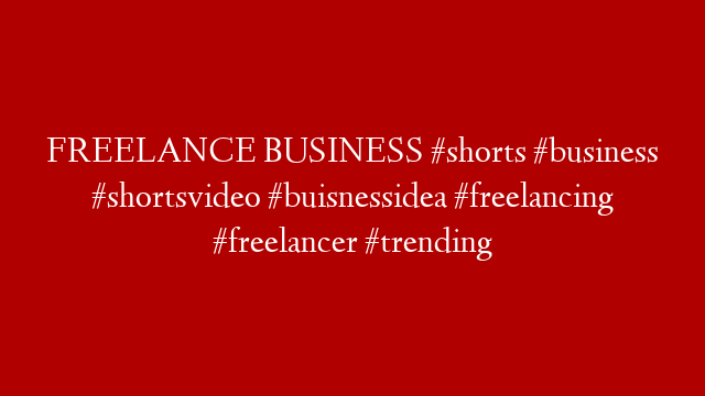 FREELANCE BUSINESS #shorts #business #shortsvideo #buisnessidea #freelancing #freelancer #trending