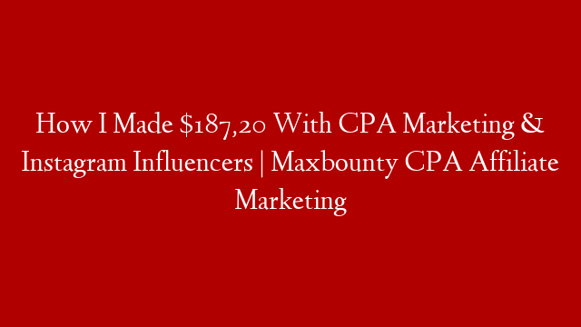 How I Made $187,20 With CPA Marketing & Instagram Influencers | Maxbounty CPA Affiliate Marketing