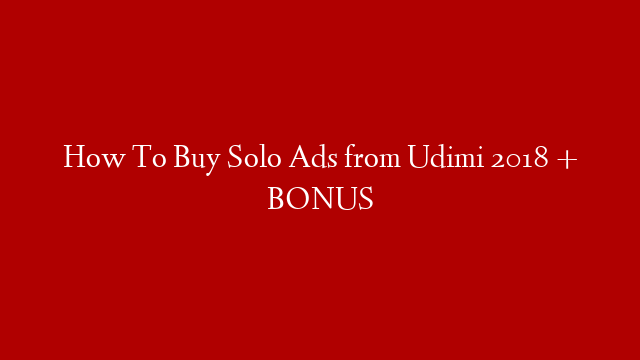 How To Buy Solo Ads from Udimi 2018 + BONUS