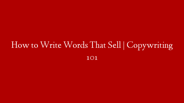 How to Write Words That Sell | Copywriting 101 post thumbnail image