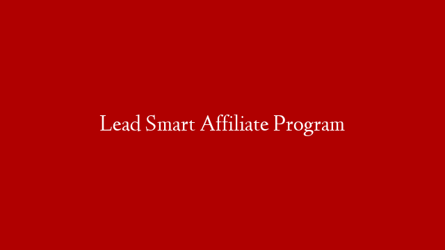 Lead Smart Affiliate Program
