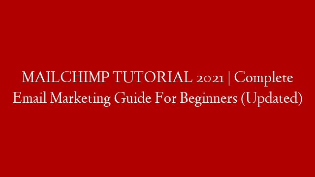 MAILCHIMP TUTORIAL 2021 | Complete Email Marketing Guide For Beginners (Updated) post thumbnail image
