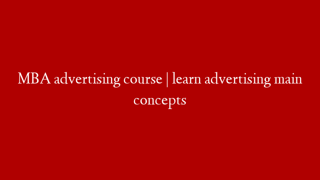 MBA advertising course | learn advertising main concepts