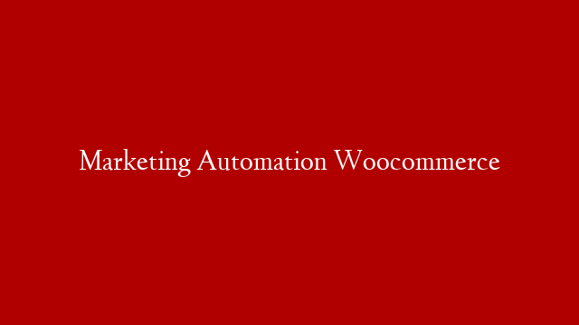 Marketing Automation Woocommerce