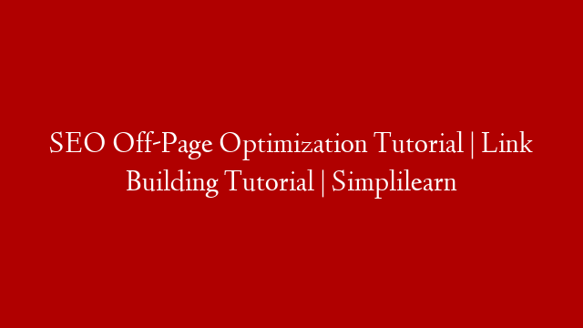 SEO Off-Page Optimization Tutorial | Link Building Tutorial | Simplilearn