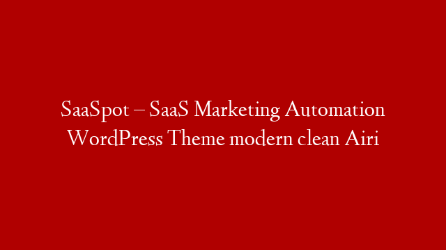 SaaSpot – SaaS Marketing Automation WordPress Theme modern clean Airi