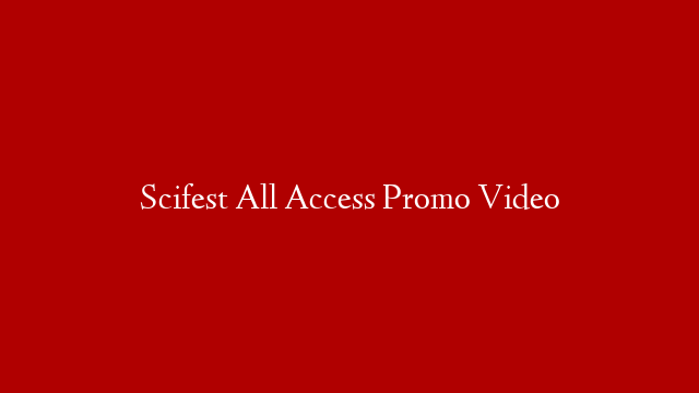 Scifest All Access Promo Video