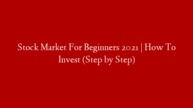 Stock Market For Beginners 2021 | How To Invest (Step by Step)
