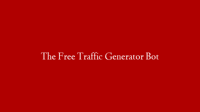 The Free Traffic Generator Bot post thumbnail image