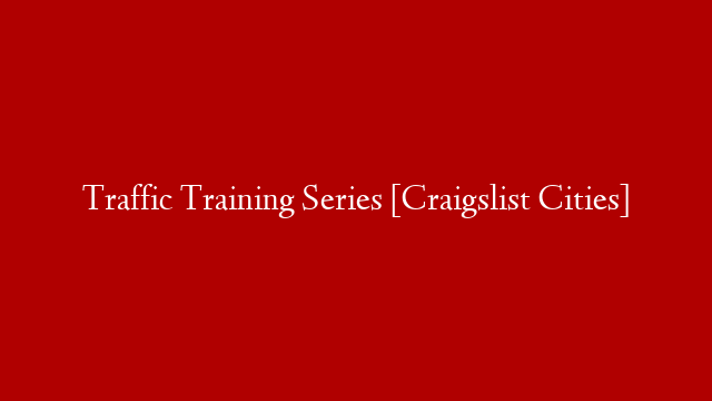 Traffic Training Series [Craigslist Cities]