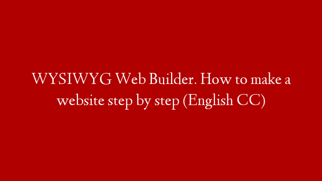 WYSIWYG Web Builder. How to make a website step by step (English CC)