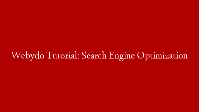 Webydo Tutorial: Search Engine Optimization