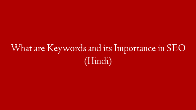 What are Keywords and its Importance in SEO (Hindi)