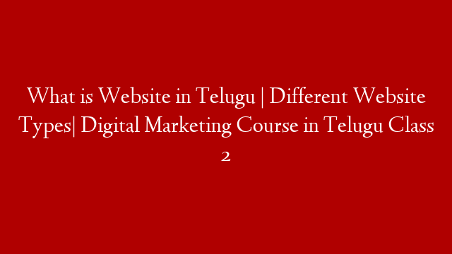 What is Website in Telugu | Different Website Types| Digital Marketing Course in Telugu Class 2
