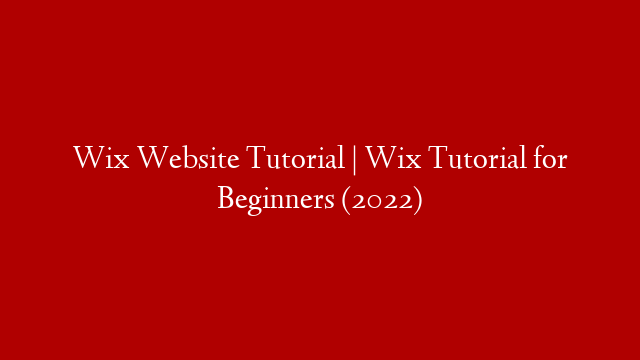 Wix Website Tutorial | Wix Tutorial for Beginners (2022)