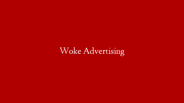 Woke Advertising
