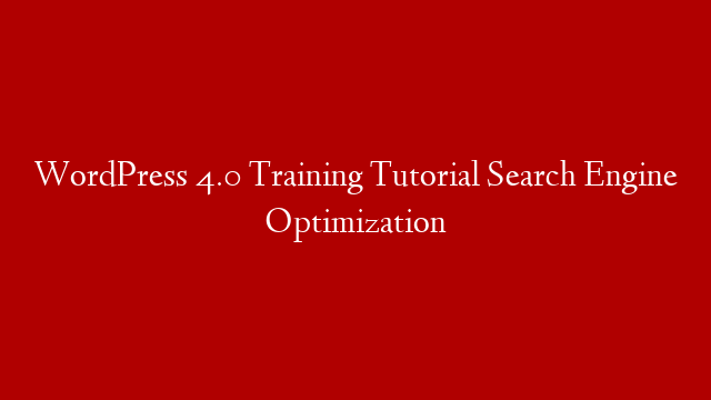 WordPress 4.0 Training Tutorial Search Engine Optimization