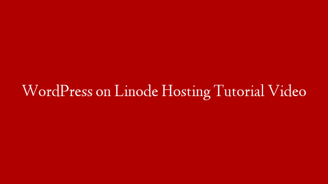 WordPress on Linode Hosting Tutorial Video