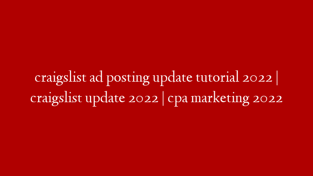 craigslist ad posting update tutorial 2022 | craigslist update 2022 | cpa marketing 2022 post thumbnail image