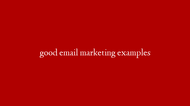 good email marketing examples