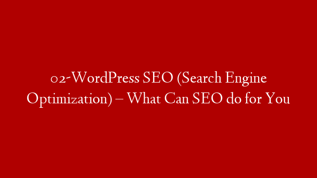 02-WordPress SEO (Search Engine Optimization) – What Can SEO do for You post thumbnail image