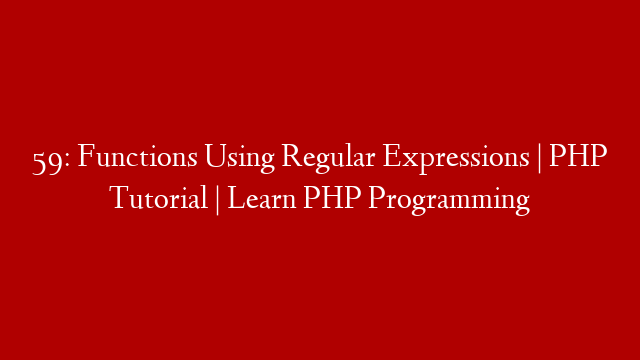 59: Functions Using Regular Expressions | PHP Tutorial | Learn PHP Programming