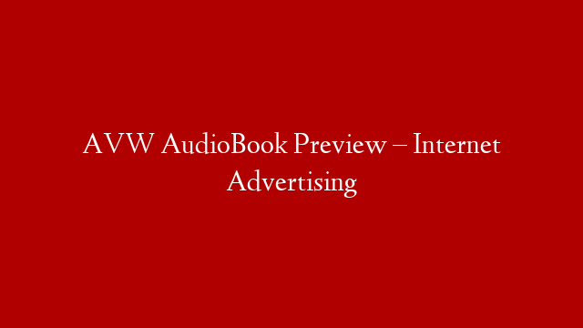 AVW AudioBook Preview – Internet Advertising