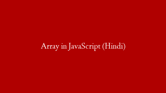 Array in JavaScript (Hindi)