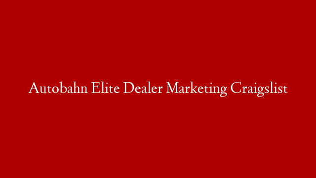 Autobahn Elite Dealer Marketing Craigslist